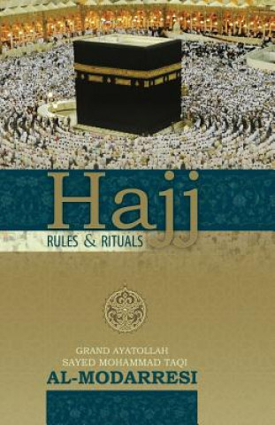Book Hajj: Rules and Rituals Grand Ayatollah Sayed Moha Al-Modarresi