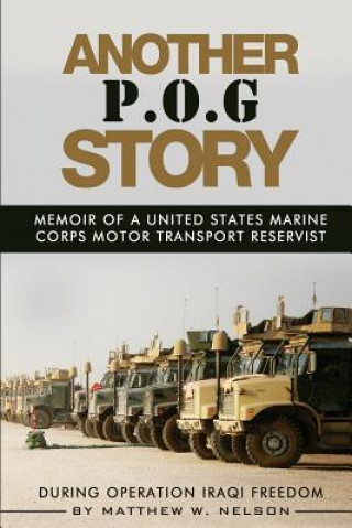 Buch Another P.O.G. Story: Memoir of A Marine Motor-Transport Reservist During Operation Iraqi Freedom Matthew Warren Nelson