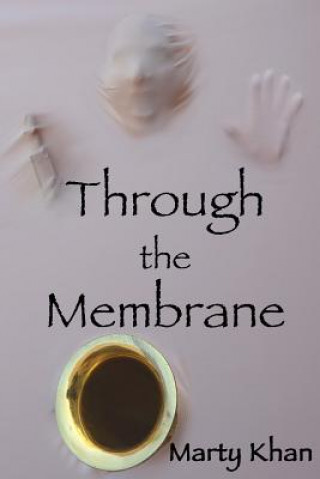 Kniha Through the Membrane: Three Novellas Marty Khan