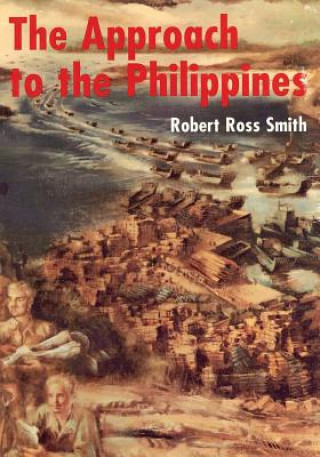 Kniha The Approach to the Philippines Robert Ross Smith