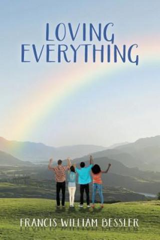 Knjiga Loving Everything Francis William Bessler