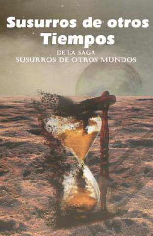 Kniha Susurros de otros Tiempos: De la saga Susurros de otros Mundos Adolfo Segovia De Aisa