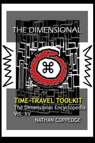 Kniha The Dimensional Time Travel Toolkit: A Dimensional Guide to Traveling Time In All Its Magic and Difficulty Nathan Coppedge