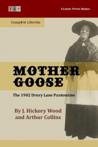 Knjiga Mother Goose: The 1902 Drury Lane Pantomime: Complete Libretto Arthur Collins