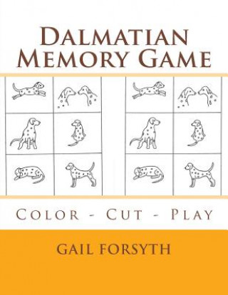 Carte Dalmatian Memory Game: Color - Cut - Play Gail Forsyth
