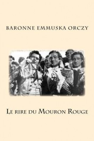 Knjiga Le rire du Mouron Rouge MD Baronne Emmuska Orczy