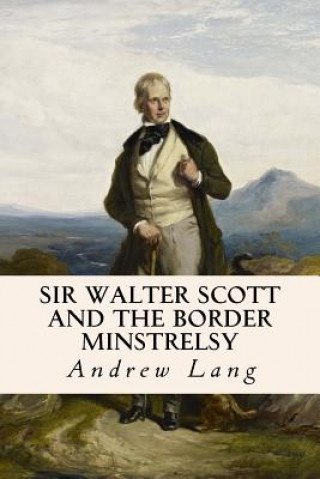 Książka Sir Walter Scott and the Border Minstrelsy Andrew Lang