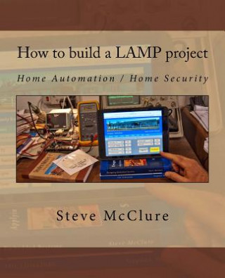 Książka How to build a LAMP project: Home Automation / Home Security Steve McClure