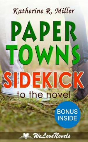 Book Paper Towns: A Sidekick to the John Green Novel Katherine R Miller