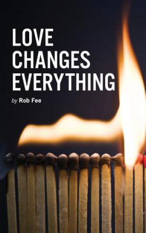 Knjiga Love Changes Everything Rob Fee