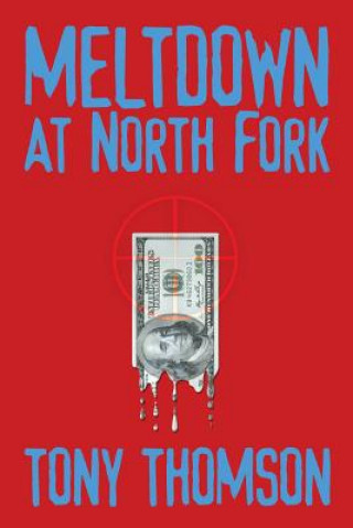 Knjiga Meltdown at North Fork Tony Thomson