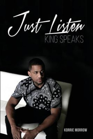 Kniha Just Listen: King Speaks Korrie Morrow