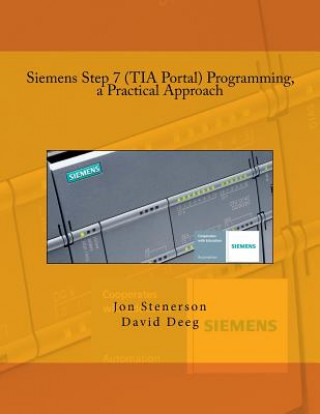 Könyv Siemens Step 7 (TIA Portal) Programming, a Practical Approach Jon Stenerson