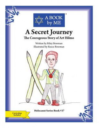 Kniha A Secret Journey: The Courageous Story of Art Hilmo A Book by Me