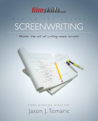 Könyv FilmSkills: Screenwriting: Write a Movie Script - From Concept to Completion Jason J Tomaric