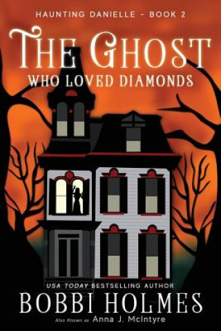 Książka The Ghost Who Loved Diamonds Bobbi Holmes