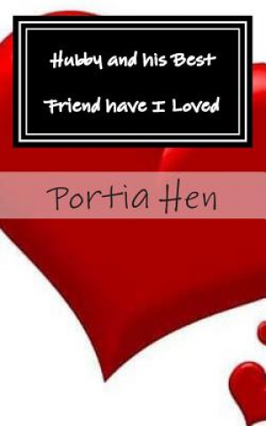 Kniha Hubby and his Best Friend have I Loved: Book 4 of This Old Whore Series Portia Hen