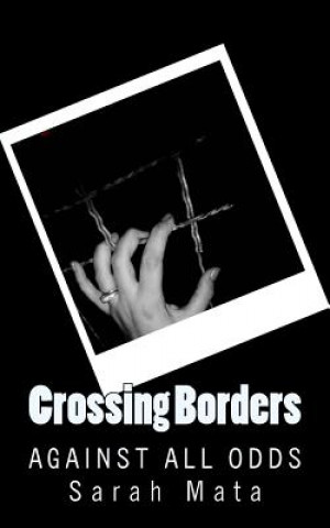 Buch Crossing Borders: Against All Odds Sarah Mata