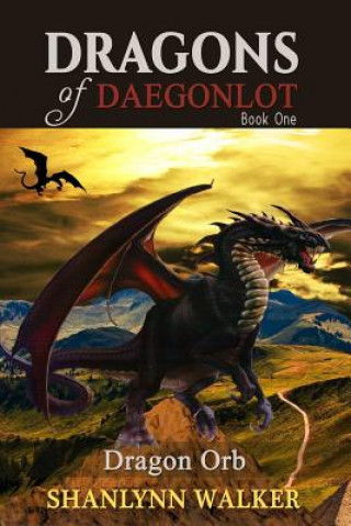 Książka Dragon Orb: Book One Shanlynn Walker