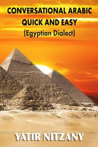 Книга Conversational Arabic Quick and Easy: Egyptian Dialect, Spoken Egyptian Arabic, Colloquial Arabic of Egypt Yatir Nitzany