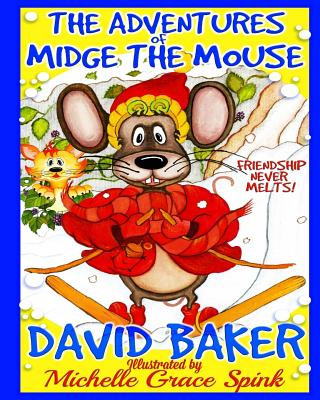 Könyv The Adventures of Midge the Mouse.: Friendship never melts. MR David Baker