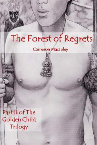 Kniha The Forest of Regrets: Part II of The Golden Child Trilogy Cameron MacAuley