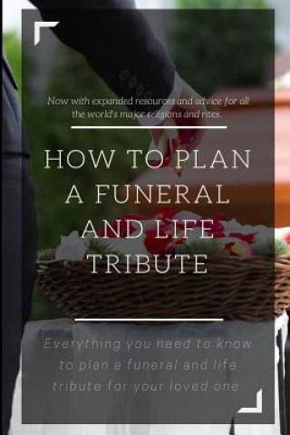 Carte How to Plan a Funeral and Life Tribute: Everything you need to know to plan a funeral and life tribute for your loved one. Chloe Noris