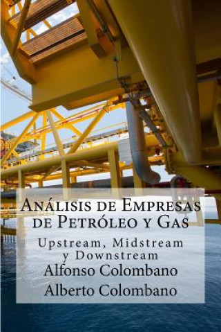 Kniha Análisis de Empresas de Petróleo y Gas: Upstream, Midstream y Downstream Alfonso Colombano