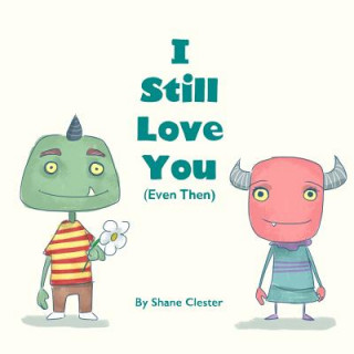 Book I Still Love You (Even Then) Shane Clester