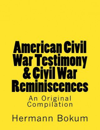 Carte American Civil War Testimony & Civil War Reminiscences: An Original Compilation Hermann Bokum