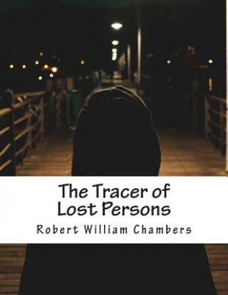 Kniha The Tracer of Lost Persons Robert William Chambers