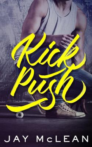 Könyv Kick, Push Jay McLean