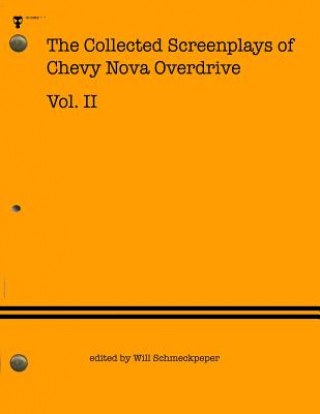 Kniha The Collected Screenplays of Chevy Nova Overdrive: Vol. II Chevy Nova Overdrive