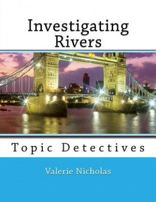 Kniha Investigating Rivers: Topic Detectives Valerie Nicholas