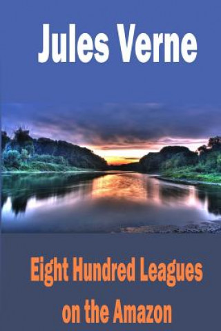 Książka Eight Hundred Leagues on the Amazon Jules Verne