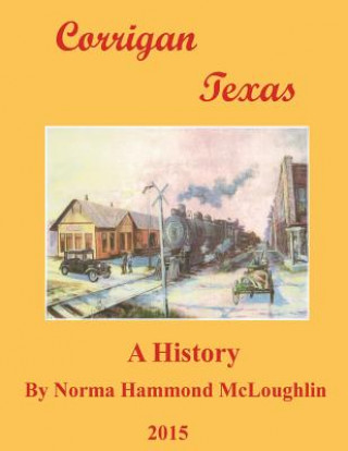 Kniha Corrigan Texas: A History Norma Hammond McLoughlin