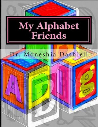 Carte My Alphabet Friends: My Alphabet Friends Dr Moneshia Dashiell