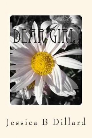 Kniha Dear Girl, Jessica B Dillard