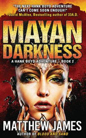 Carte Mayan Darkness: A Hank Boyd Thriller - Book 2 Matthew James