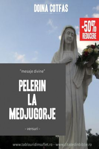 Kniha Pelerin La Medjugorje: Mesaje Divine Doina Cotfas