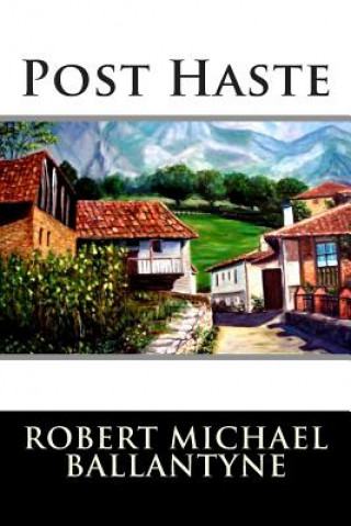 Knjiga Post Haste Robert Michael Ballantyne