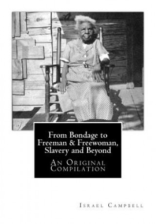 Kniha From Bondage to Freeman & Freewoman, Slavery and Beyond: An Original Compilation Israel Campbell