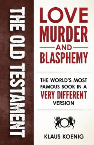 Knjiga The Old Testament - love, murder and blasphemy Klaus Koenig