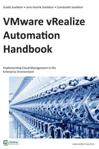 Könyv VMware vRealize Automation Handbook: Implementing Cloud Management in the Enterprise Environment Dr Guido Soeldner