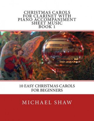 Carte Christmas Carols For Clarinet With Piano Accompaniment Sheet Music Book 1 Michael Shaw