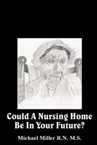 Kniha Could a Nursing Home be in your Future? Michael Miller