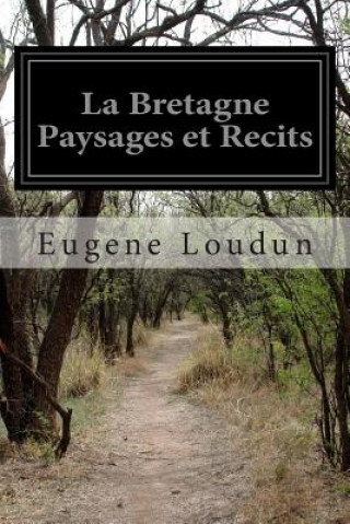 Carte La Bretagne Paysages et Recits Eugene Loudun