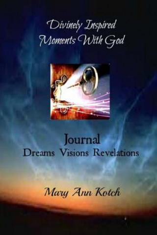 Könyv Divinely Inspired Moments with God Mary Ann Kotch