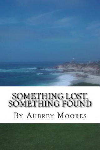 Knjiga Something Lost, Something Found Aubrey Moores