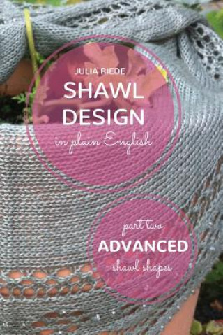 Książka Shawl Design in Plain English: Advanced Shawl Shapes: How To Create Your Own Shawl Knitting Patterns Dr Julia Riede